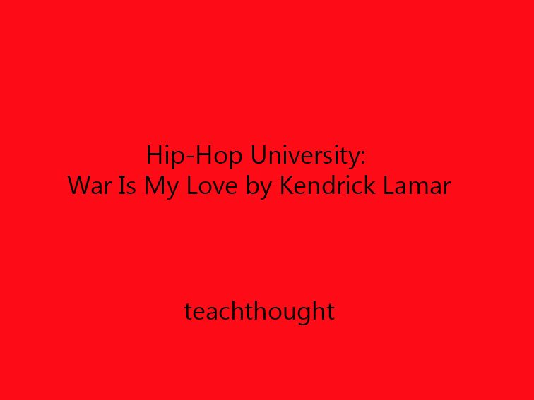 Hip-Hop University: War Is My Love by Kendrick Lamar