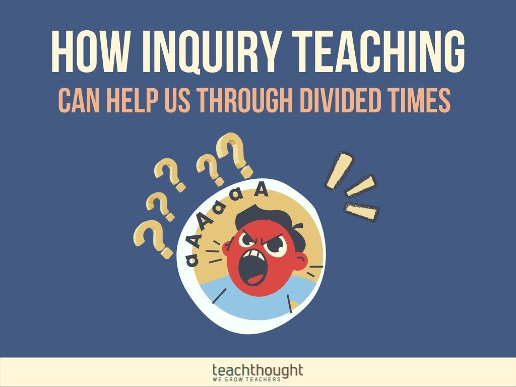 How Inquiry Teaching Can Help Us Through Divided Times