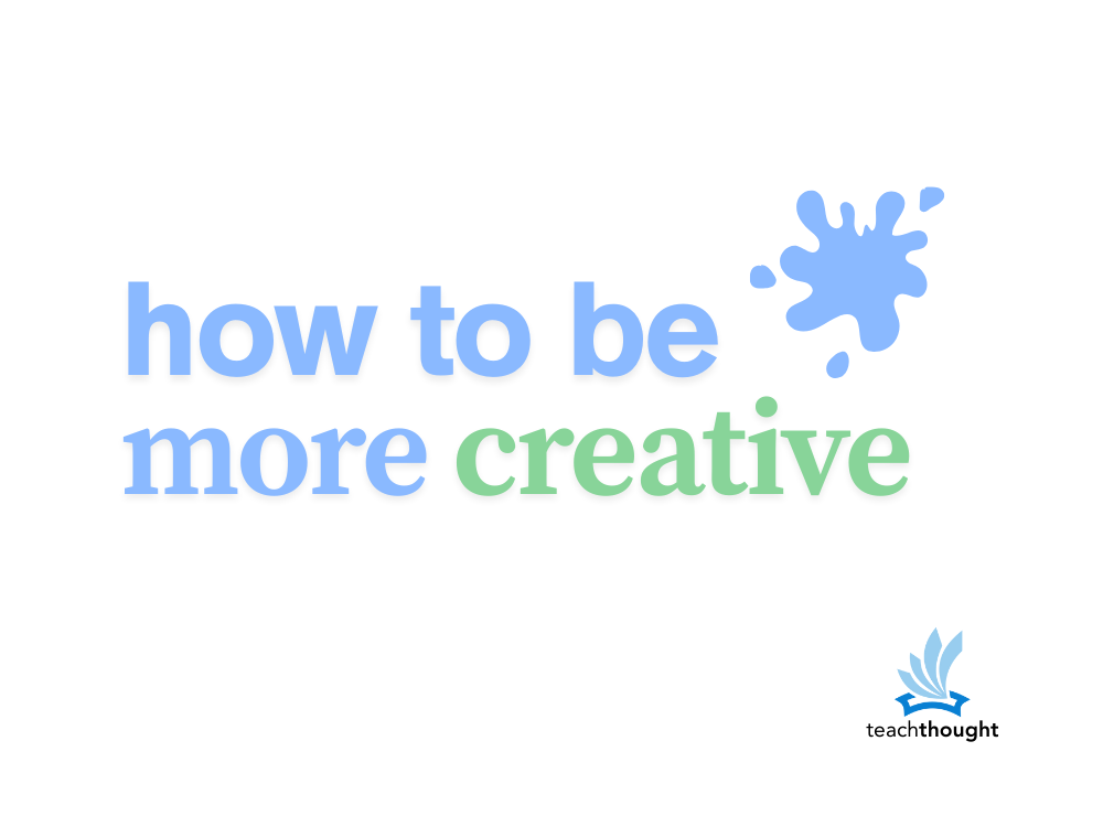 How to be more creative
